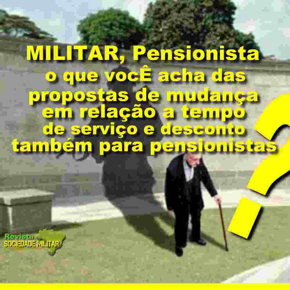 PESQUISA – Opinião dos MILITARES sobre a “reforma da previdência” ou modificações no sistema de proteção social.