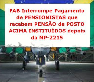 FAB Interrompe o pagamento de PENSIONISTAS que recebem PENSÃO DE POSTO ACIMA INSTITUÍDAS depois de DEZEMBRO de 2000