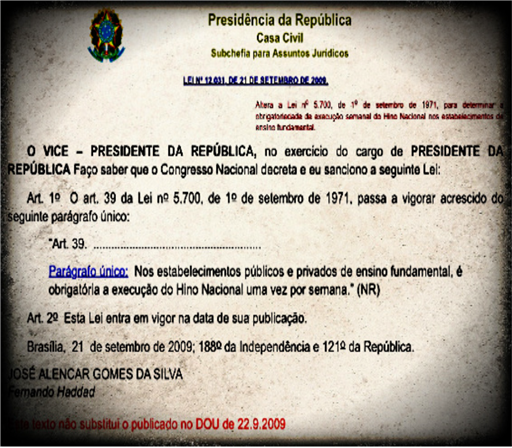 Só pra constar. Foi Fernando Haddad que determinou que Hino Nacional seja cantado semanalmente