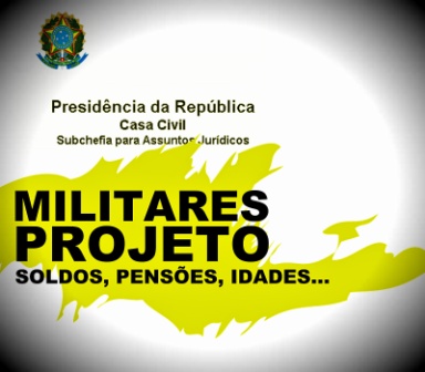 Projeto COMPLETO – Salário, pensão, idades. As mudanças no ESTATUTO DOS MILITARES devem ser extensas, reduzindo inclusive o número de dependentes