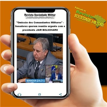 “Omissão dos Comandantes Militares” – Senador IZALCI e Major Olímpio pedem reunião urgente com o presidente JAIR BOLSONARO