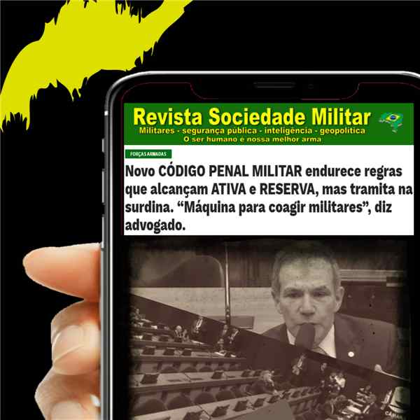 Atenção! Código Penal Militar – Retrograda e descontextualizada, de 1969, a lei pode ficar ainda mais antiquada depois de ALTERADA por GENERAL DEPUTADO