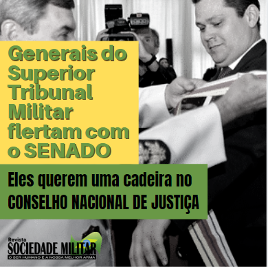 Ministros-generais do STM flertam com senadores, eles querem uma cadeira na Corte do Conselho Nacional de Justiça