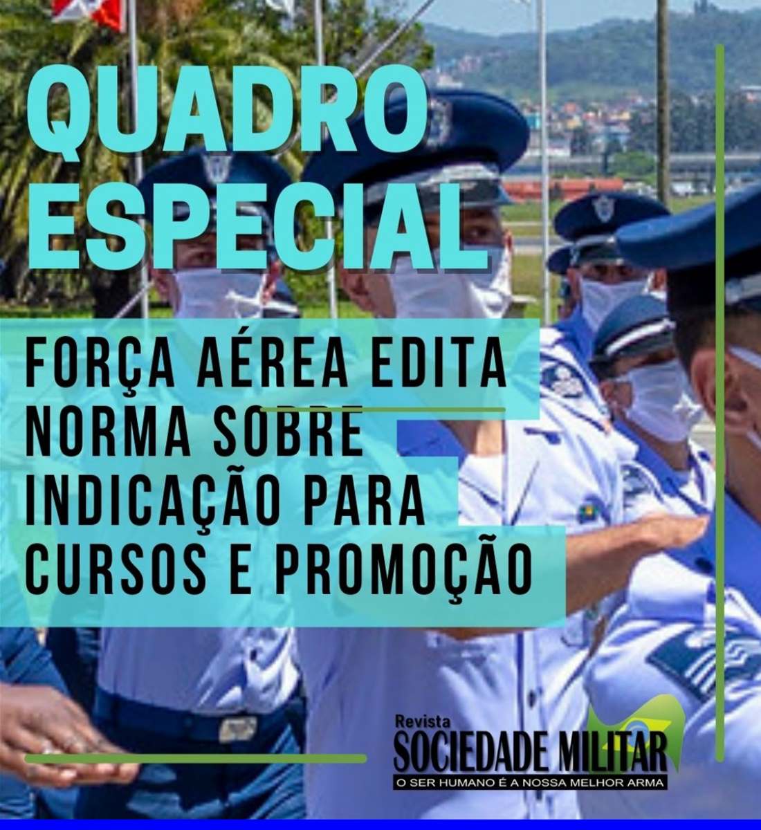QUADRO ESPECIAL – FORÇA AÉREA edita norma sobre indicação para CURSOS e condições para PROMOÇÃO