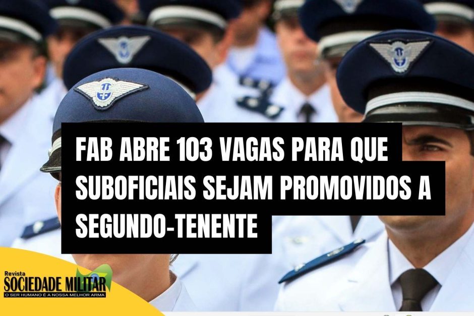 Aeronáutica abre mais de 100 vagas para que suboficiais alcancem o oficialato