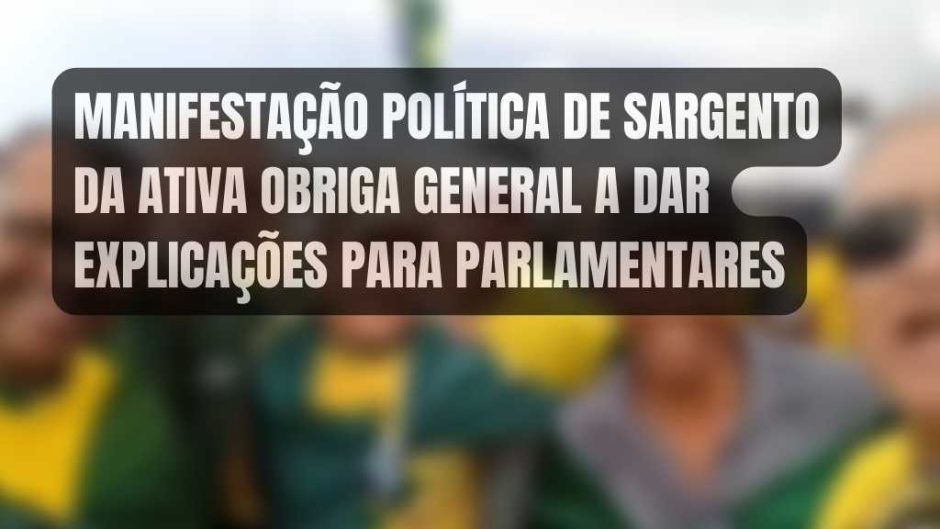 Sargento da ativa da Marinha é acusado de crime de incitação por parlamentares  – General é convocado para se explicar no Congresso Nacional