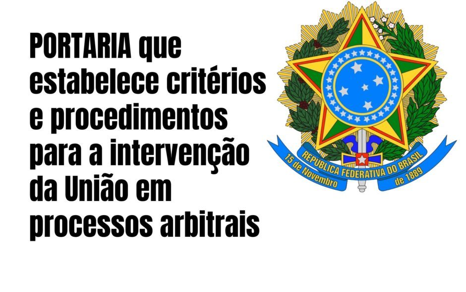 Bolsonaro assina PORTARIA e estabelece critérios e procedimentos para a intervenção da União em processos arbitrais