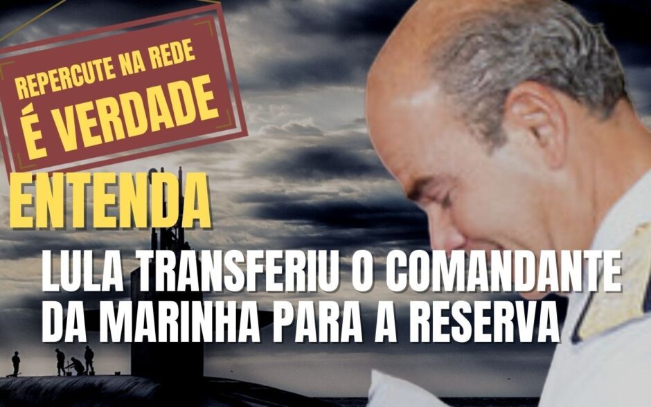 Lula manda transferir para a RESERVA o Almirante Olsen, que comanda a Marinha do Brasil. Reações e repercussão