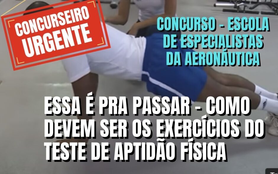 Concurso Escola de Especialistas da Aeronáutica – Dicas e explicação para passar no teste do CONDICIONAMENTO FÍSICO (TACF)