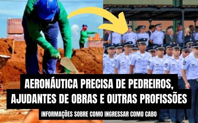 Pedreiros e Ajudantes de Obras, ingresso como Cabo na Aeronáutica – Idade até 41 anos, não é concurso