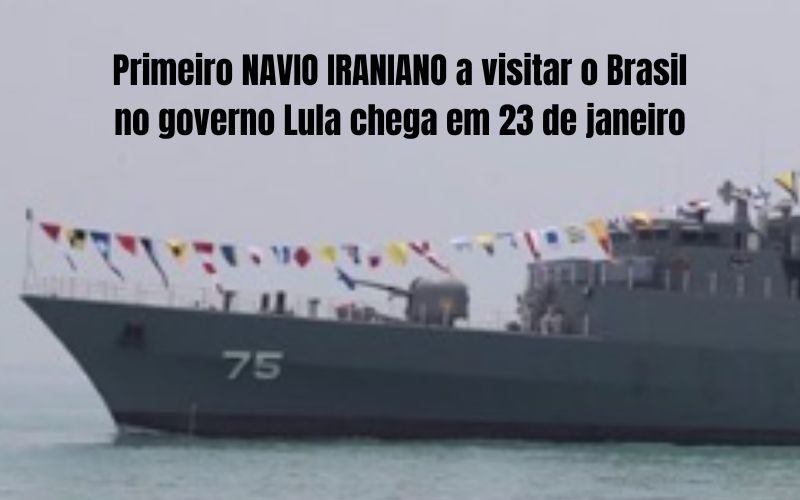 Primeiro NAVIO IRANIANO a visitar o Brasil no governo Lula recebe permissão para entrar em nossas águas territoriais