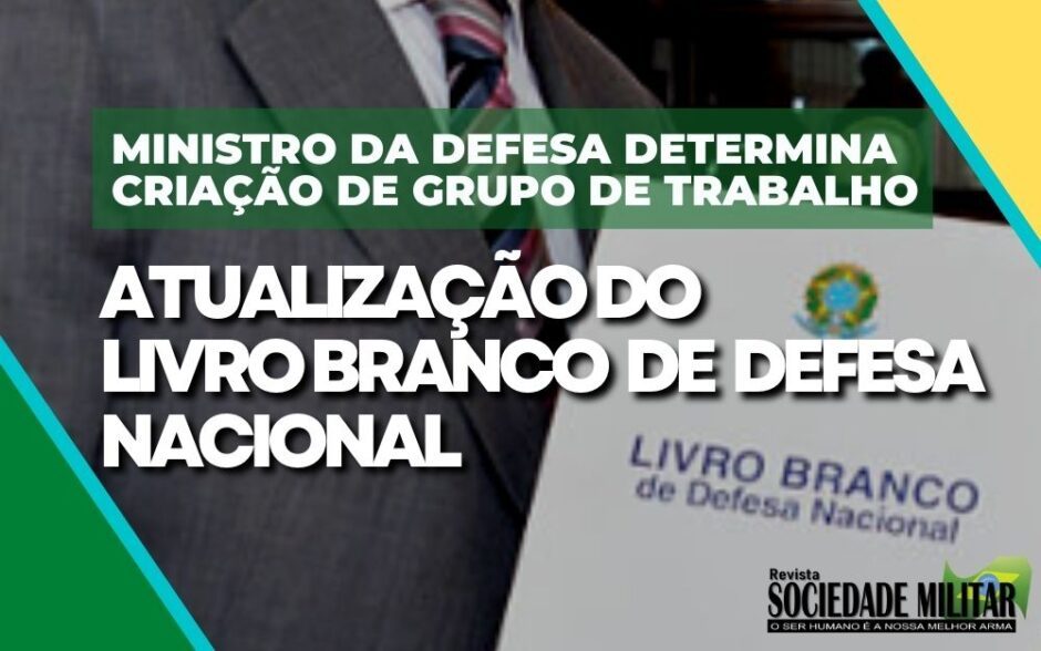 Exército, Marinha e Aeronáutica farão, por ordem do Ministro da Defesa, atualização do Livro Branco de Defesa Nacional