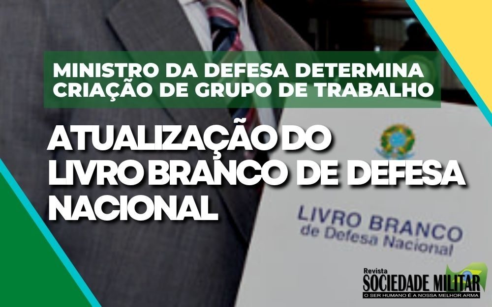 Exército, Marinha e Aeronáutica farão, por ordem do Ministro da Defesa, atualização do Livro Branco de Defesa Nacional