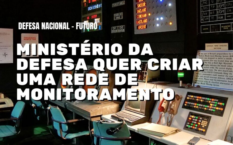 Ministério da Defesa quer criar uma rede de monitoramento voltada para Defesa Nacional