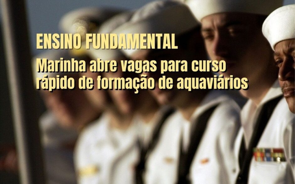 Ensino fundamental: Marinha seleciona para curso rápido que forma profissionais aptos para navegar e que recebem bons salários