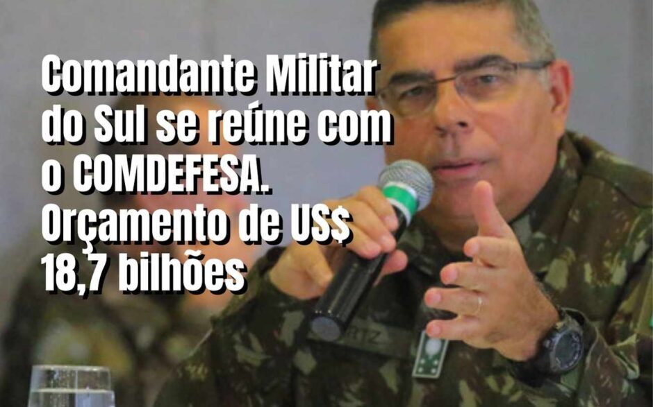 Comandante Militar do Sul se reúne com o COMDEFESA, general explica que dependência externa é indesejável
