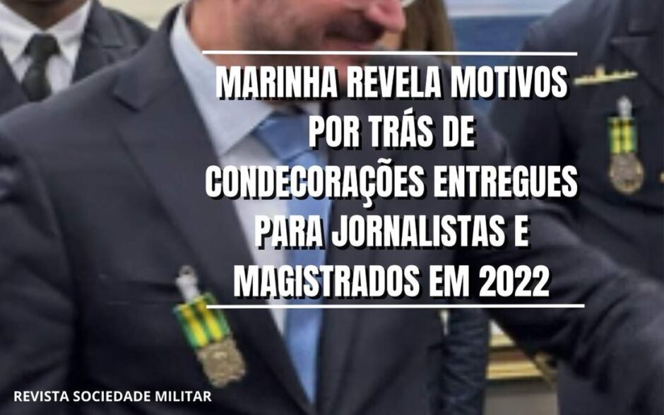 Comandante da Marinha finalmente revela motivações por trás das condecorações para jornalistas e magistrados entregues em 2022