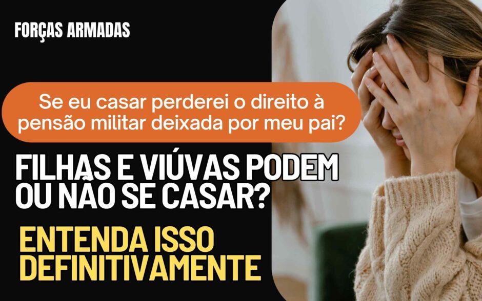 Pensionistas de Militares, filhas ou viúvas podem se casar: lendas antigas e fake news atrapalham muitas pensionistas das Forças Armadas