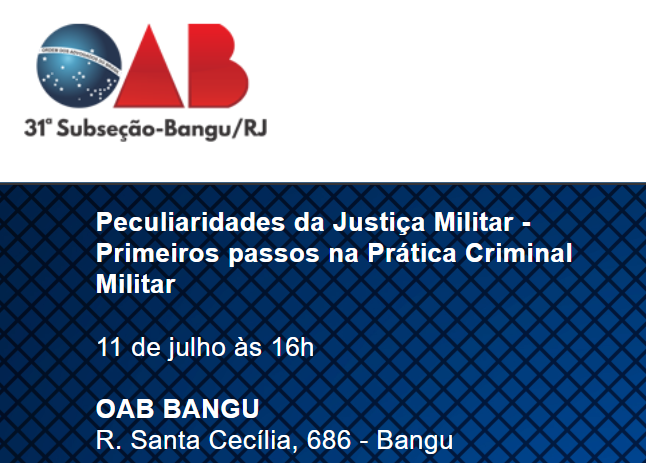 OAB – Bangu/RJ promove evento sobre direito militar: primeiros passos na Prática Criminal Militar