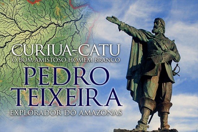 General Pedro Teixeira, o Curiua Catu, o bom homem