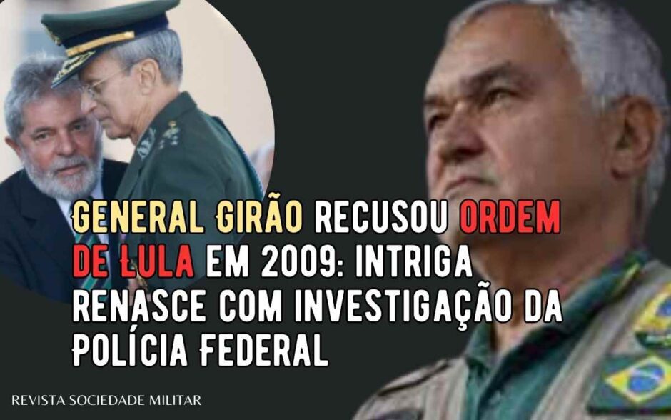 General Girão recusou ordem de Lula em 2009: intriga renasce em 2023 com a investigação da Polícia Federal sobre o oficial