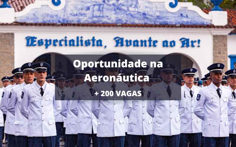 Aeronáutica: mais de 200 vagas para ensino médio, salário inicial chega a R$ 9.900, veja como se inscrever