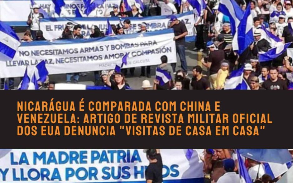 Nicarágua é comparada com China e Venezuela: revista militar oficial dos EUA denuncia “visitas de casa em casa”