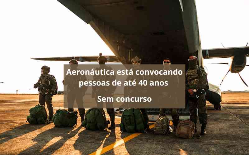 Aeronáutica está convocando pessoas de até 40 anos, sem concurso, basta ter ensino médio
