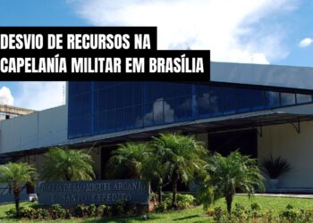 Capelania Militar em Brasília é alvo de desvio de recursos